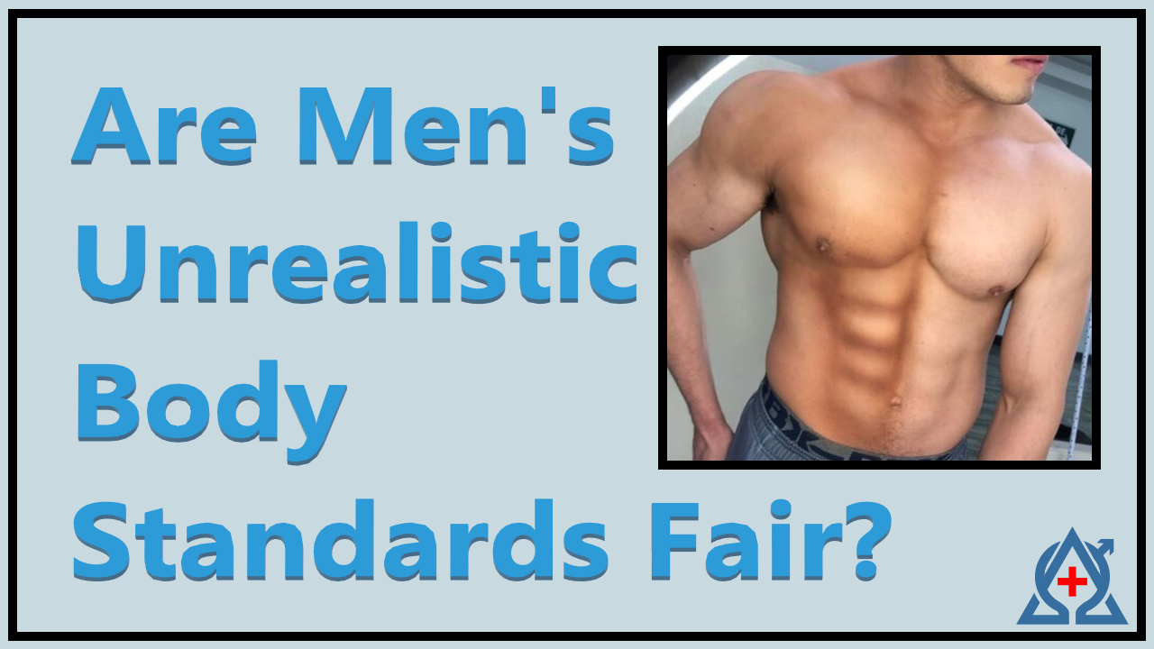 Unrealistic Expectations for MEN? Male Body Dysmorphia vs Women's Body Positivity