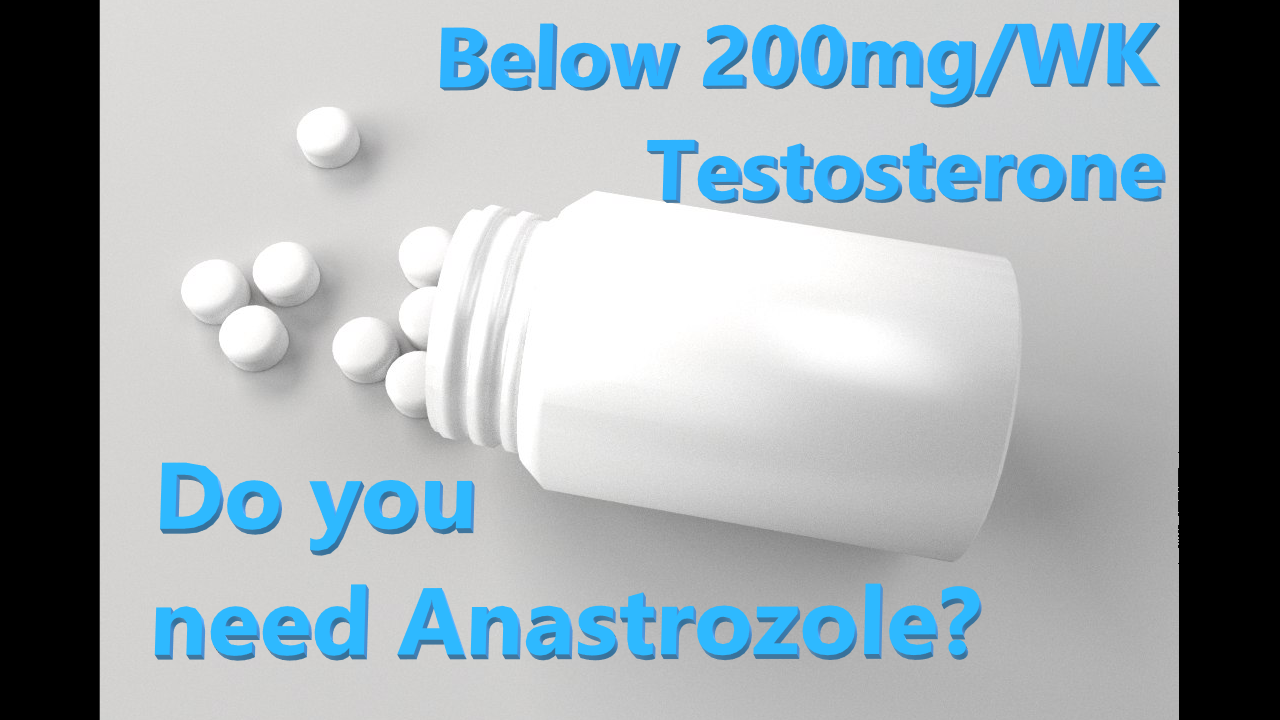 Below 200mg Testosterone: Is Anastrozole (AIs) Necessary?