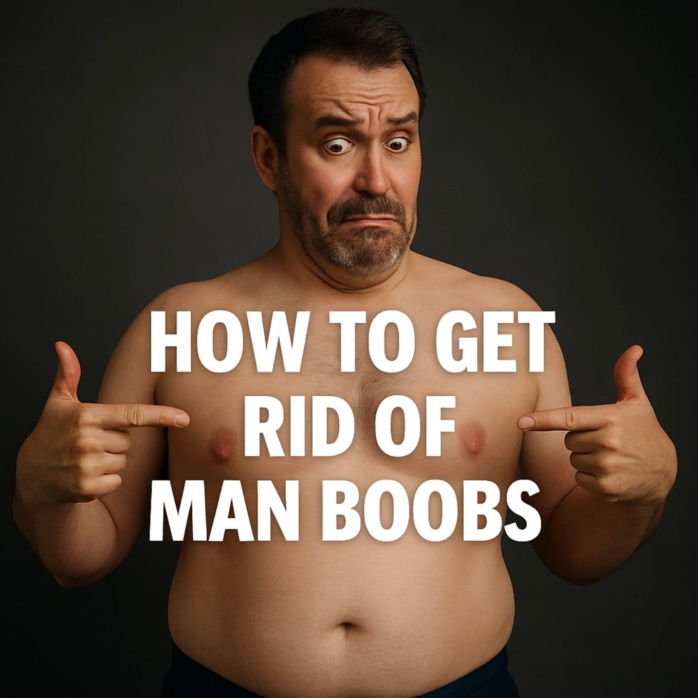 How to Get Rid of Man Boobs: Causes, Workouts, and Hormone Help